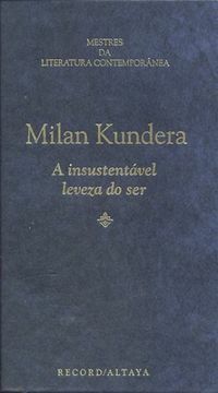 A Insustentável Leveza do Ser by Milan Kundera