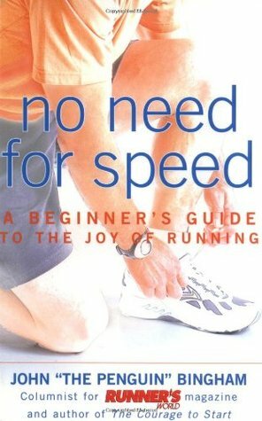 No Need for Speed: A Beginner's Guide to the Joy of Running by Jenny Hadfield, John Bingham