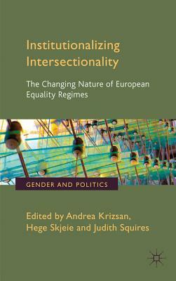 Institutionalizing Intersectionality: The Changing Nature of European Equality Regimes by 