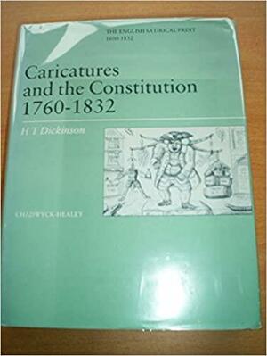 Caricatures and the Constitution, 1760-1832 by Harry T. Dickinson