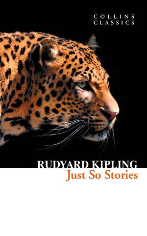 Just So Stories by Rudyard Kipling