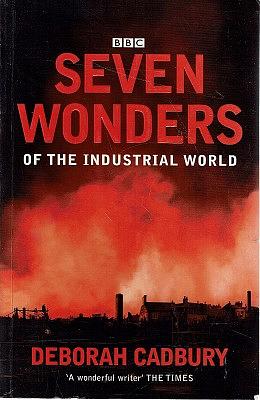 Seven Wonders of the Industrial World by Deborah Cadbury