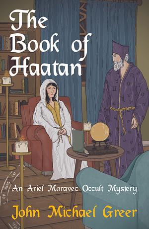 The Book of Haatan by John Michael Greer