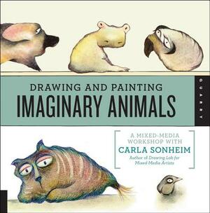 Drawing and Painting Imaginary Animals: A Mixed-Media Workshop with Carla Sonheim by Carla Sonheim