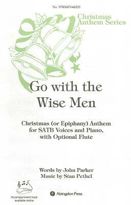 Go with the Wise Men: Chrismas(or Epiphany)Anthem for Satb Voices and Piano, with Optional Flute by John Parker