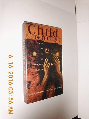Child of the Light: Book One of the Madagascar Manifesto by Janet Berliner, Janet Berliner, George Guthridge