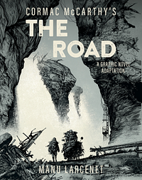 The Road: a Graphic Novel Adaptation by Manu Larcenet