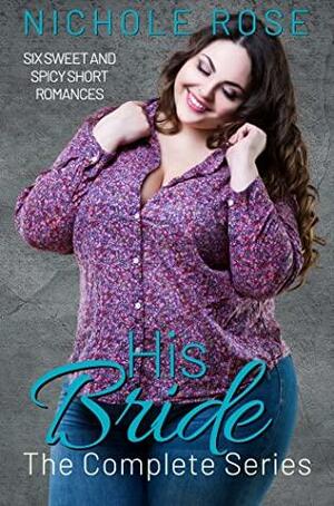 His Bride: The Complete Series by Nichole Rose