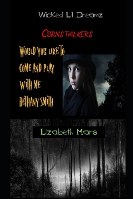 wicked lil dreamz: cornstalkers by Lizabeth Mars