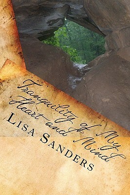 Tranquility of My Heart and Mind: This Poerty book is easy to read for everyone by Lisa Sanders