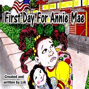 First Day For Annie Mae by Lia