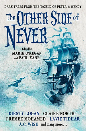 The Other Side of Never: Dark Tales from the World of Peter & Wendy by A. J. Elwood, Muriel Gray