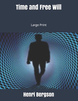 Time and Free Will: Large Print by Henri Bergson