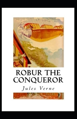 Robur the Conqueror Annotated by Jules Verne