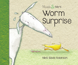Muddle & Mo's Worm Surprise by Nikki Slade Robinson
