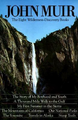John Muir: The Eight Wilderness Discovery Books by John Muir