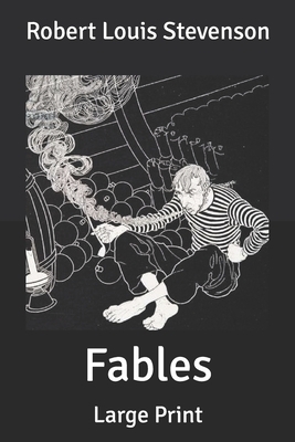 Fables: Large Print by Robert Louis Stevenson