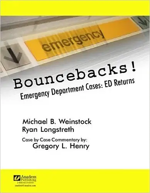 Bouncebacks!: Emergency Department Cases : ED Returns by Michael B. Weinstock