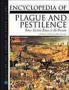 Encyclopedia of Plague and Pestilence: From Ancient Times to the Present by George C. Kohn