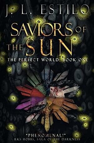 Saviors of the Sun by J.L. Estilo