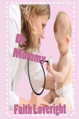 Dr. Mommy by Faith Loveright