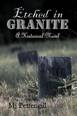 Etched in Granite: Historical Fiction Series by M.J. Pettengill, M.J. Pettengill