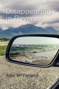 Disappearing in Reverse by Allie McFarland