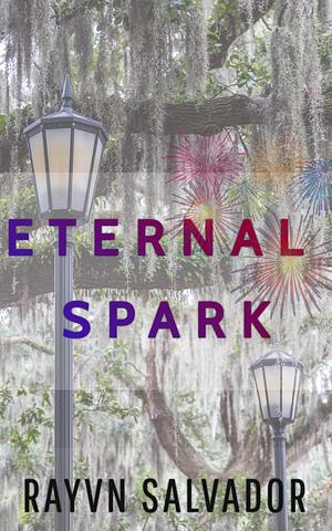 Eternal Spark: A Haunted New Orleans Prequel Short Story by Rayvn Salvador, Rayvn Salvador