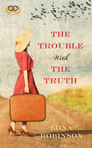 The Trouble with the Truth by Betsy Robinson, Edna Robinson