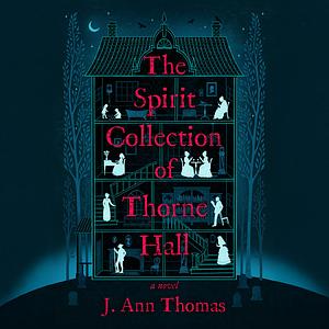 The Spirit Collection of Thorne Hall by J. Ann Thomas