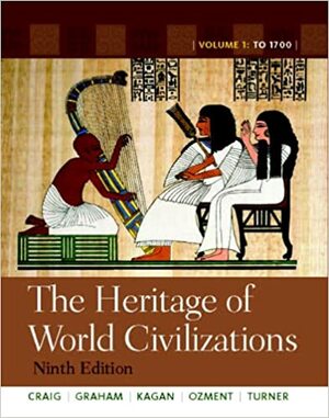 The Heritage of World Civilizations, Volume 1: To 1700 by Steven Ozment, Frank M. Turner, Donald Kagan, William A. Graham, Albert M. Craig