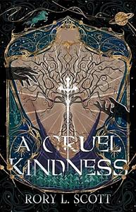 A Cruel Kindness  by Rory L. Scott