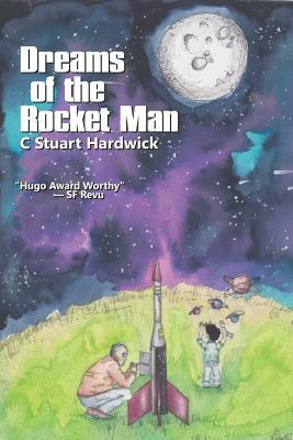 Dreams of the Rocket Man by C. Stuart Hardwick