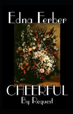 Cheerful-By Request Illustrated by Edna Ferber