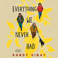 Everything We Never Had by Randy Ribay