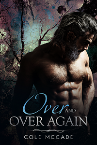 Over and Over Again by Cole McCade