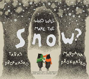 Who Will Make the Snow? by Taras Prokhasko, Marjana Prokhasko