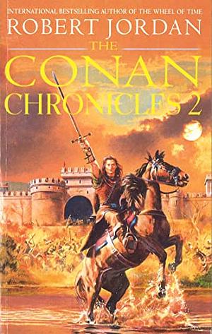 The Conan Chronicles 2, Volume 2 by Robert Jordan