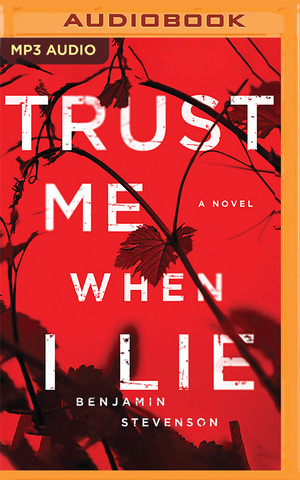 Trust Me When I Lie: A Novel by Benjamin Stevenson, Glenn Oosterom, Rupert Degas, David Tredinnick, Mariele Runacre-Temple, Jennifer Vuletic, Paul English