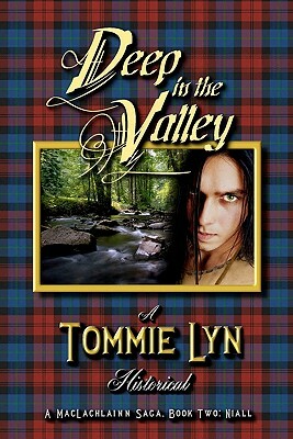 Deep in the Valley: A MacLachlainn Saga, Book Two: Niall by Tommie Lyn