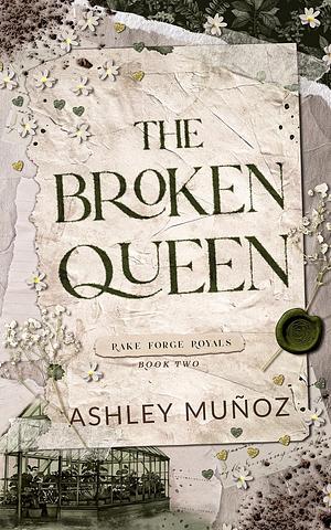 The Broken Queen by Ashley Muñoz