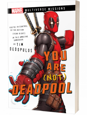 You Are (Not) Deadpool: A Marvel: Multiverse Missions Adventure Gamebook by Tim Dedopulos