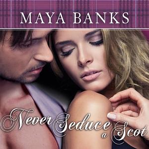 Never Seduce a Scot by Maya Banks
