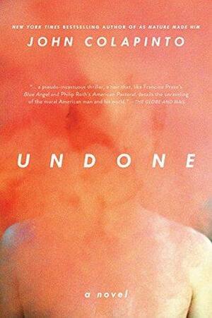 Undone: A Novel by John Colapinto