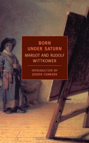 Born Under Saturn: The Character and Conduct of Artists by Margot Wittkower, Joseph Connors, Rudolf Wittkower