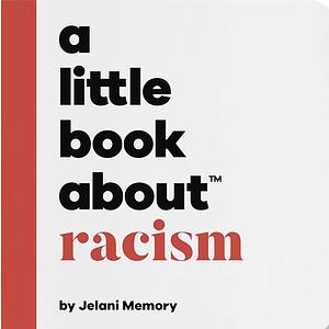 A Little Book about Racism: Start Them Early by Jelani Memory