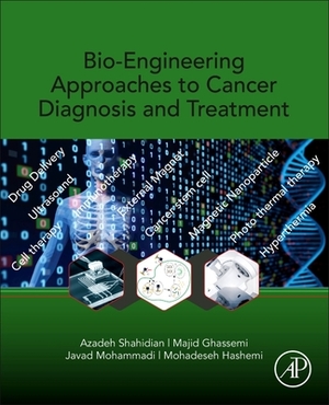 Bio-Engineering Approaches to Cancer Diagnosis and Treatment by Majid Ghassemi, Javad Mohammadi, Azadeh Shahidian