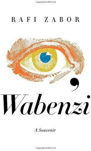 I, Wabenzi: A Souvenir, Volume 1 by Rafi Zabor
