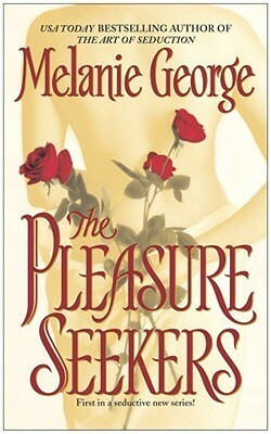 The Pleasure Seekers by Melanie George