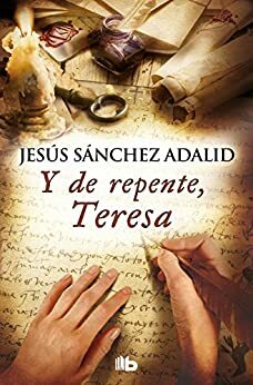 Y de repente, Teresa by Jesús Sánchez Adalid